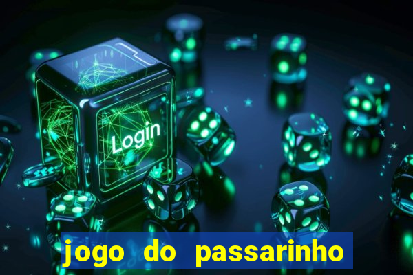 jogo do passarinho que da dinheiro