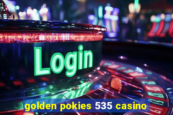 golden pokies 535 casino