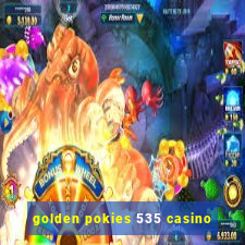 golden pokies 535 casino