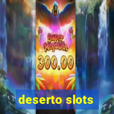 deserto slots