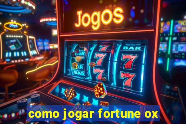 como jogar fortune ox