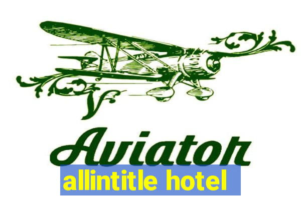 allintitle hotel