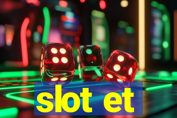 slot et