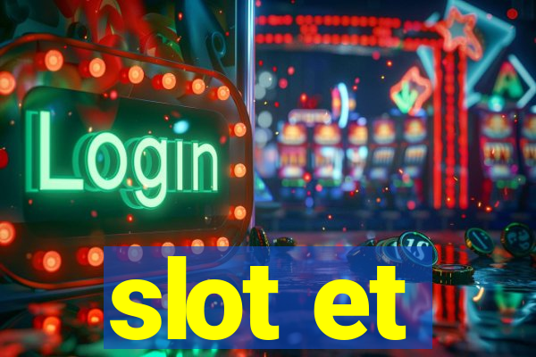 slot et