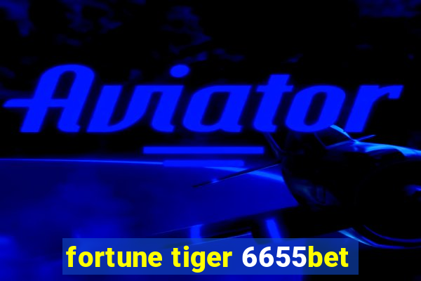 fortune tiger 6655bet