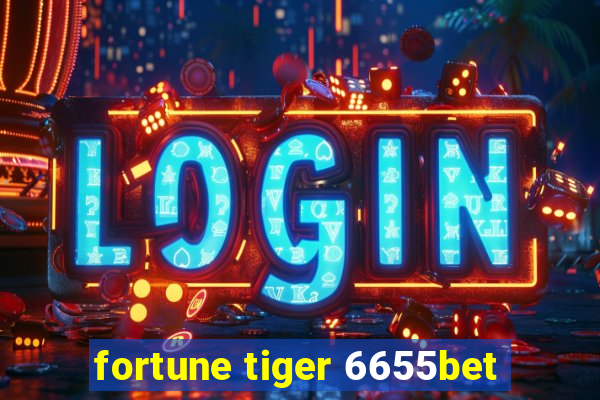 fortune tiger 6655bet