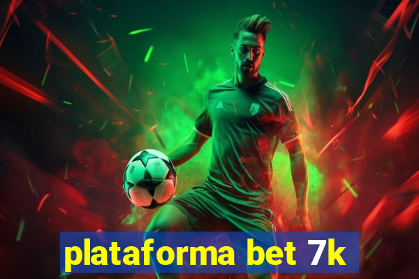 plataforma bet 7k