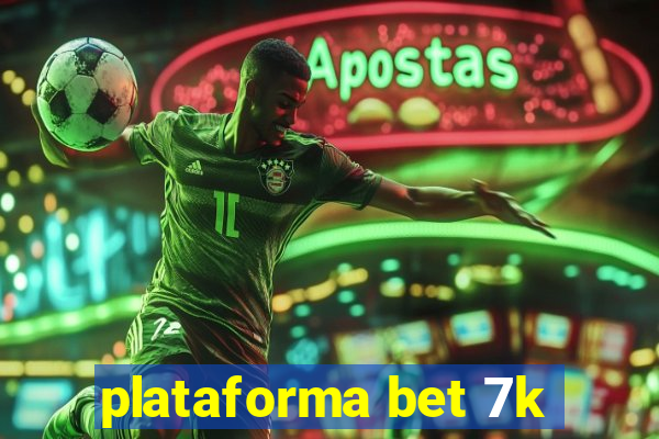 plataforma bet 7k