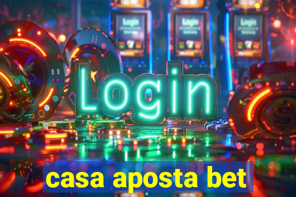 casa aposta bet