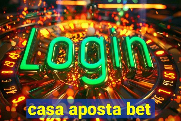 casa aposta bet