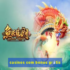 casinos com bonus grátis