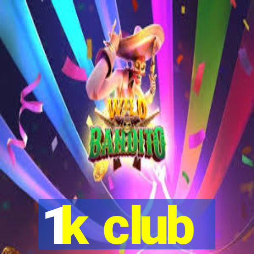 1k club