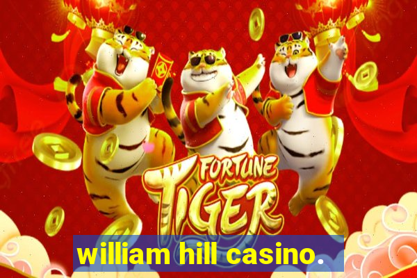 william hill casino.