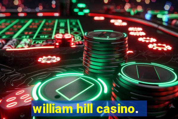 william hill casino.