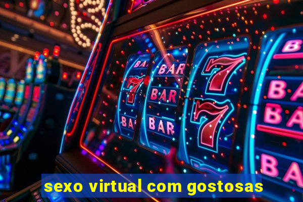 sexo virtual com gostosas