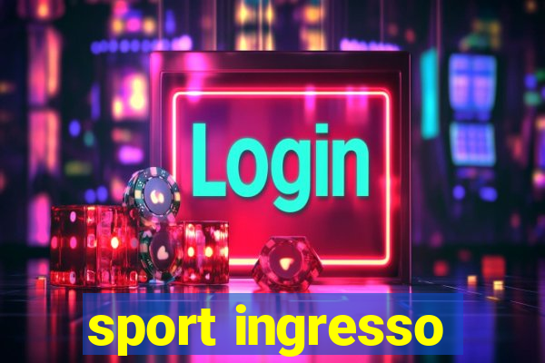 sport ingresso