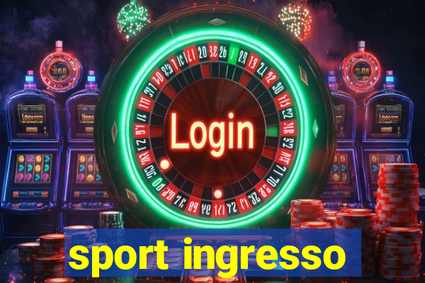 sport ingresso