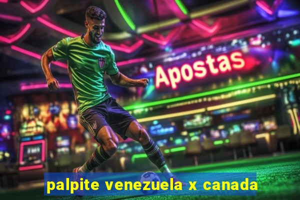 palpite venezuela x canada