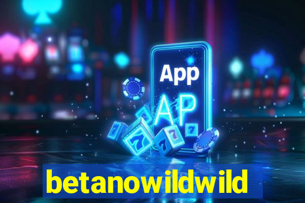 betanowildwild