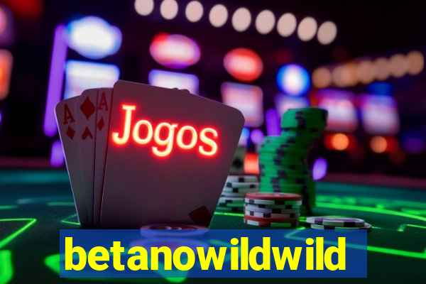 betanowildwild