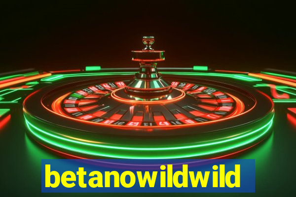 betanowildwild