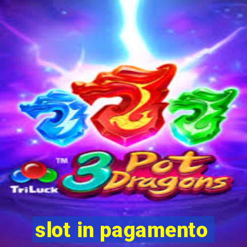 slot in pagamento