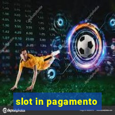 slot in pagamento