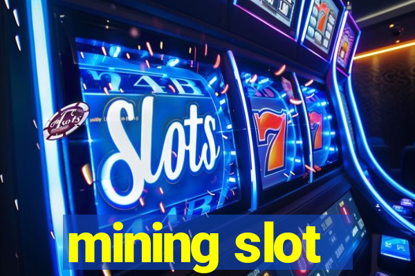 mining slot