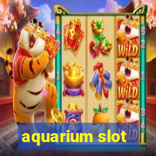 aquarium slot