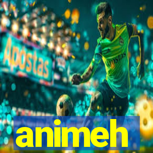 animeh