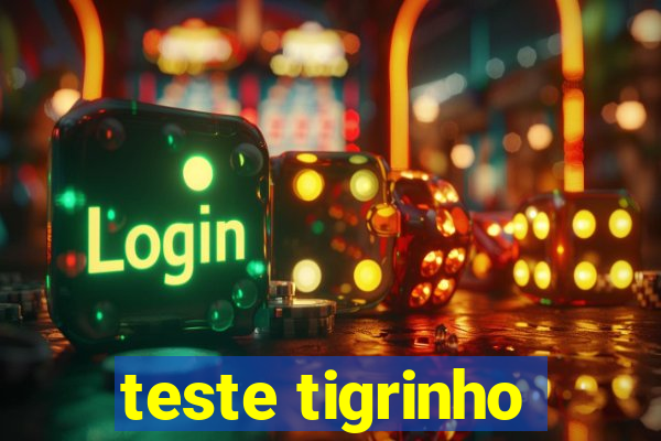 teste tigrinho