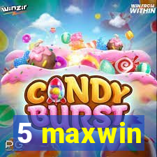 5 maxwin