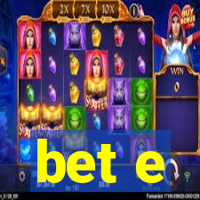 bet e