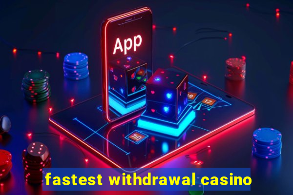 fastest withdrawal casino