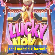 real madrid x barcelo