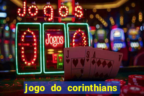 jogo do corinthians contra botafogo