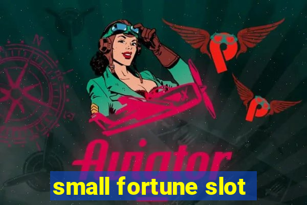 small fortune slot