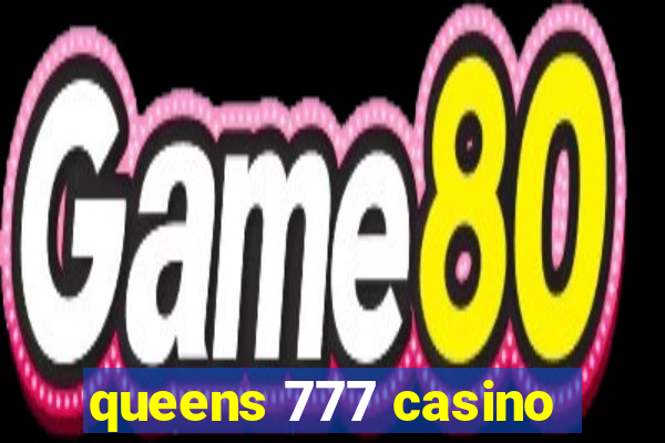 queens 777 casino