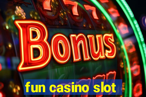 fun casino slot