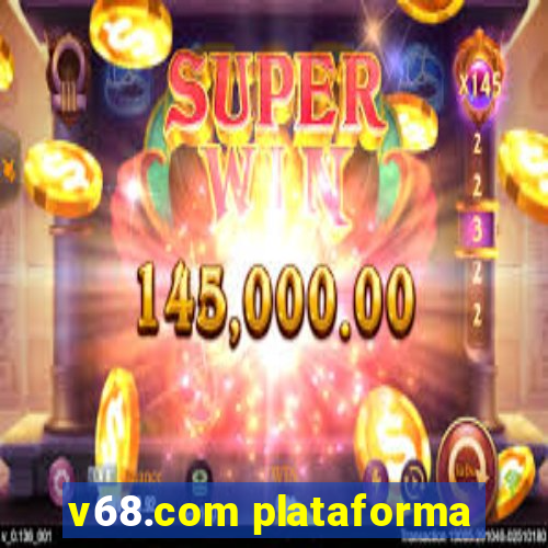 v68.com plataforma