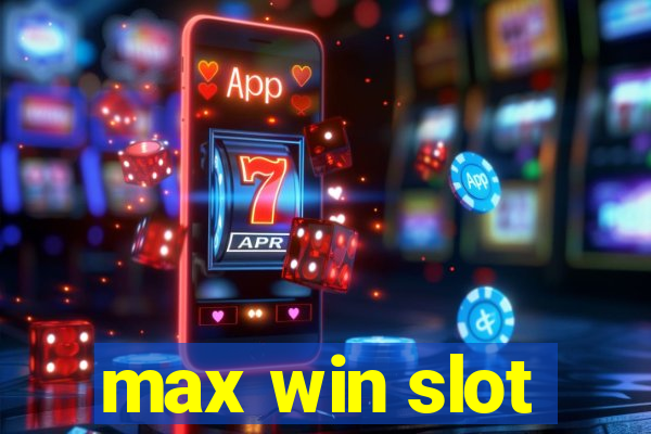 max win slot