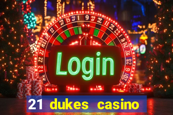 21 dukes casino bonus codes