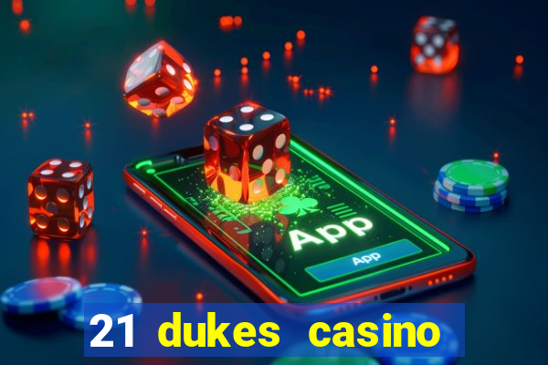 21 dukes casino bonus codes