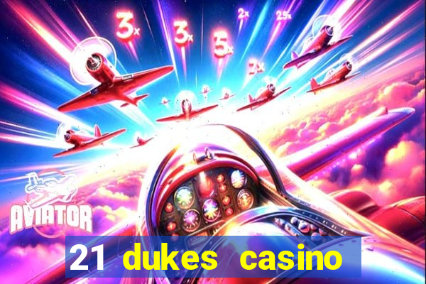 21 dukes casino bonus codes