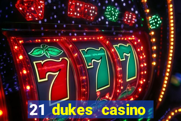 21 dukes casino bonus codes