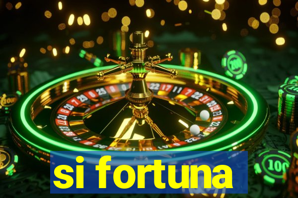 si fortuna