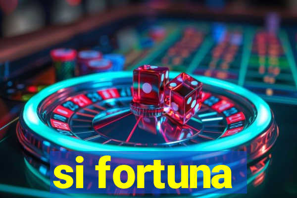 si fortuna