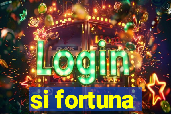 si fortuna