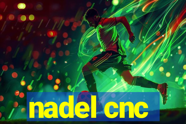 nadel cnc