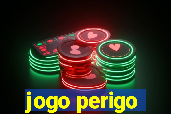 jogo perigo